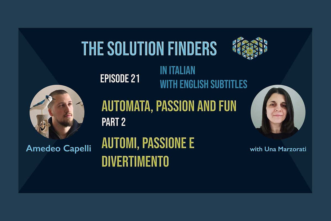Amedeo Capelli Part 2: Automata, Passion and Fun. Automi, Passione e Divertimento.