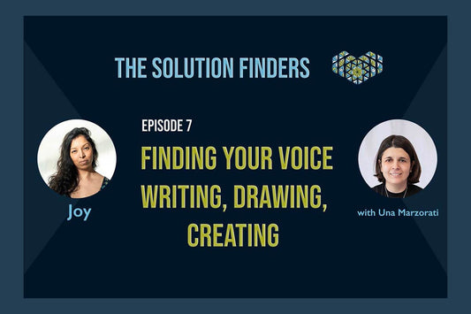 Joy: Finding your voice. Writing, drawing, creating